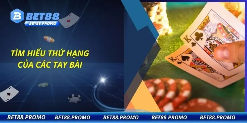 Tìm hiểu thứ hạng của các tay bài