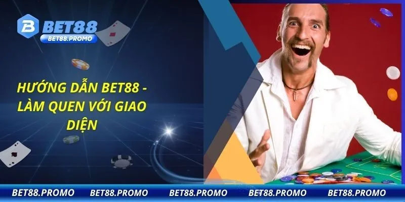 Hướng dẫn BET88 - làm quen với giao diện