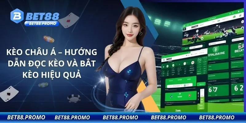 Kèo Châu Á – Hướng Dẫn Đọc Kèo Và Bắt Kèo Hiệu Quả