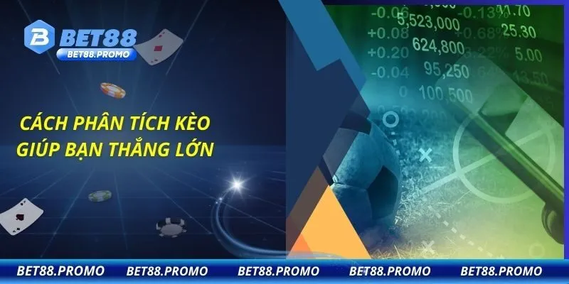 Cách phân tích kèo giúp bạn thắng lớn