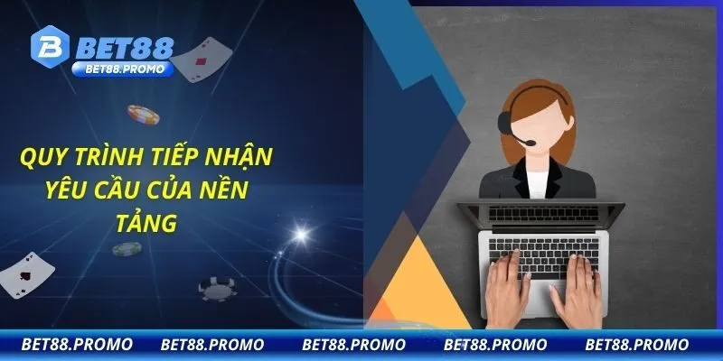 Quy trình tiếp nhận yêu cầu của nền tảng