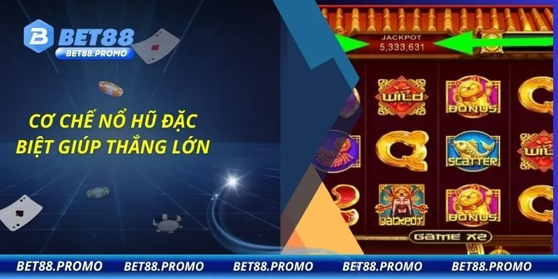 Cơ chế nổ hũ đặc biệt giúp thắng lớn