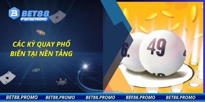 Các kỳ quay phổ biến tại nền tảng